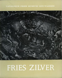 Catalogus Fries Museum: - Fries zilver. Catalogus Fries Museum Leeuwarden.