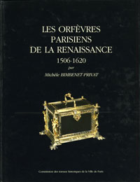 Bimbenet-Privat,  Michle: - Les orfvres parisiens de la Renaissance, 1506-1620.