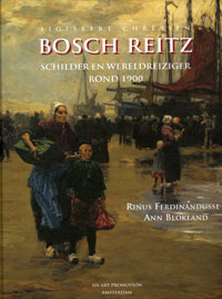 BOSCH REITZ - Ferdinadusse, Rinus & Ann Blokland: - Sigisbert Chretien (Gijs) Bosch Reitz. Schilder en Wereldreiziger rond 1900.