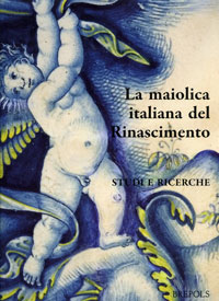 Busti, Guiio & Mauro Cesaretti & Franco Cocchi: - La maiolica italiana dels Rinascimento.  Studi e richerche