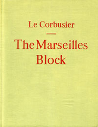 Le Cornusier  & Geoffrey Sainbury (translation): - Le Corbusier. The Marseilles Block