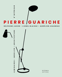 Blaisse, Lionel & Delphine Jacob & Aurlien Jeauneau: - Pierre Guariche. Luminaires -  Mobilier - Architecture d'interieur