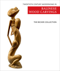 Becker, Ton & Mies: - The Becker Collection - Twentieth century modernisms in Balinese wood carvings