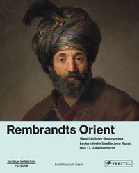 REMBRANDT -  Brinkmann, Bodo & Gabriel Dette & Michael Philipp, et al: - Rembrandts Orient. Weststliche Begegnungen in der niederlandische Kunst des 17. Jahrhunderts,
