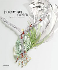 Chaille, Franois &  Helene Kelmachter: - (Sur) Naturel Cartier. High Jewellery and Precious Objects.
