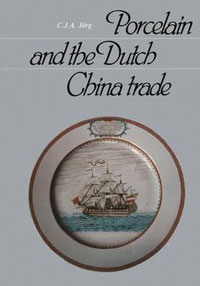Jrg, C.J.A. & Patricia Wardle: - Porcelain and the Dutch China trade.
