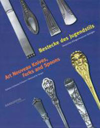 Grotkamp-Schepers, B. & R.W. Snger: - Bestecke des Jugendstils/ Art Nouveau Knives, Forks and Spoons.