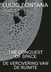 FONTANA -  Huizing, Colin & Anuschka Blommers & Niels Schumm: - Lucio Fontana. The Conquest of Space | De verovering van de Ruimte.