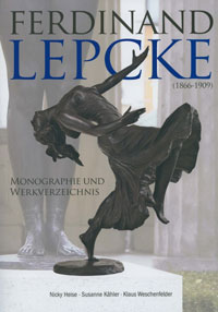 Heise, Nicky & Susanne Weschenfelder - Ferdinand Lepcke (1866-1909).  Monographie und Werkverzeichnis.