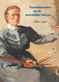 Beek, Lies van de & Margot Jongedijk & Harry Thijssen: - Kunstenaressen op de noordelijke Veluwe 1880-1950.