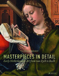 Borchert, Till-Holger: - Masterpieces in detail.  Early Netherlandish Art from Van Eyck to Bosch.