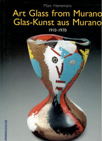 Heiremans, Marc: - Art Glass from Murano | Glas-Kunst aus Murano 1910-1970.