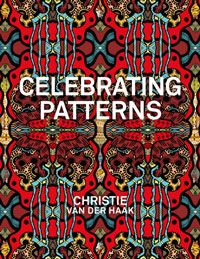 HAAK -  Crucq, Arthur & Jeannine Hvelings & Yvonne Oordijk & Philip Peters: - Celebrating Patterns. Christie van der Haak.