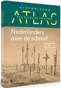 Berendse, Martin & Paul Brood & Paul Nieuwbeerta: - Historische Atlas van misdaad en straf. Nederlanders over de schreef.