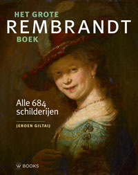 REMBRANDT -  Giltaij, Jeroen: - Het Grote Rembrandtboek. Alle 684 schilderijen.