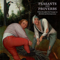 BREUGHEL  Wenly, Robert & Jamie Edwards & Ruth Bubb & Christina Currie: - Peasants and Proverbs: Pieter Brueghel The Younger as Moralist and Entrepreneur.