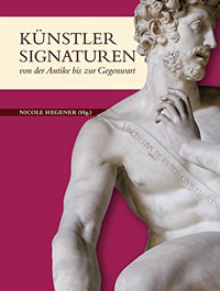 Hegener, Nicole: - Knstler Signaturen von der Antike bus zur Gegenwart / Artists' Signatures from Antiquity to the Present.