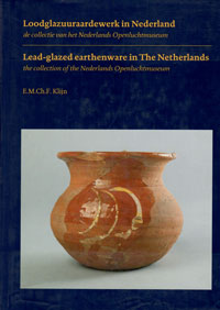Klijn, E.M.Ch.F.: - Loodglazuuraardewerk in Nederland / Lead-gazed earthenware in the Netherlands