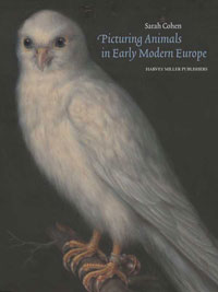 Cohen, Sarah: - Picturing Animals in Early Modern Europe.