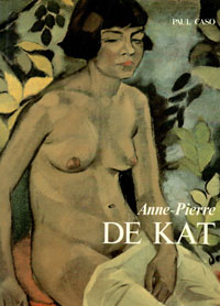 KAT -  Caso, Paul: - Anne-Pierre de Kat. Une vive intelligence visuelle.
