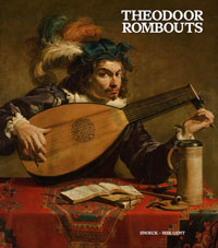 ROMBOUTS -  Dam, Frederica & Valentine De Beir & Johan de Smet & Liesbeth Helmus et al: - Theodoor Rombouts. Virtuoos van het Vlaamse caravaggisme.