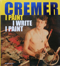 CREMER - Beeren, W.A.L. & Suzanne Holtzer & M. Sinter - Jan Cremer I Paint, I Write.