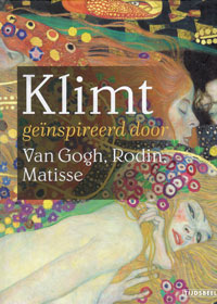 KLIMT -  Fellinger, Markus & Edwin Becker & LisaSmit, et al: - Klimt genspireerd door Van Gogh, Rodin, Matisse.