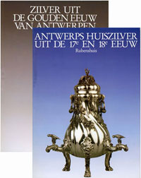Baudouin, Piet & Anne-Marie Claessens-Pere & Paul Huvenne & Iris Kockelbergh: - Antwerps Zilver. Antwerps Huiszilver uit de 17de en 18de eeuw & Zilver uit de Gouden Eeuw van Antwerpen